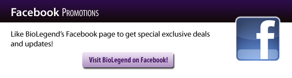 Facebook Promotions: Like BioLegend's Facebook page to get special exclusive deals and updates!